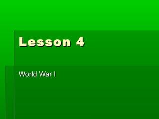 Lesson 4

World War I
 