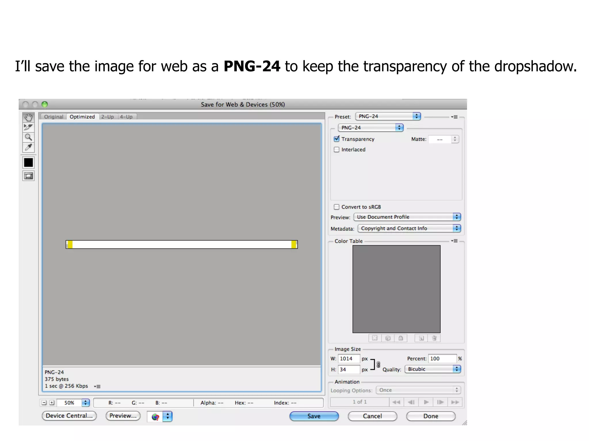 I’ll save the image for web as a PNG-24 to keep the transparency of the dropshadow.
 