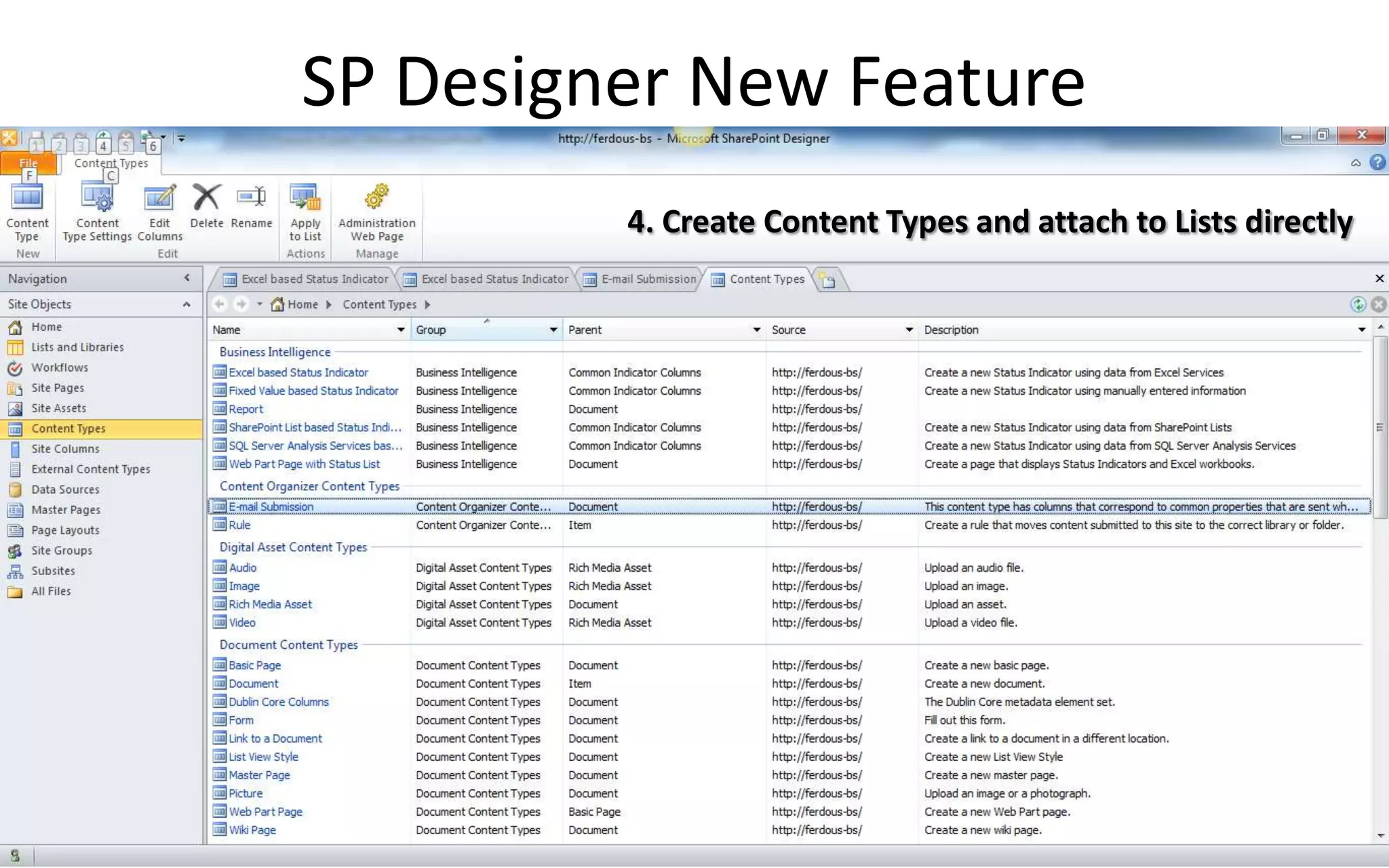 SP Designer New Feature
         4. Create Content Types and attach to Lists directly
 
