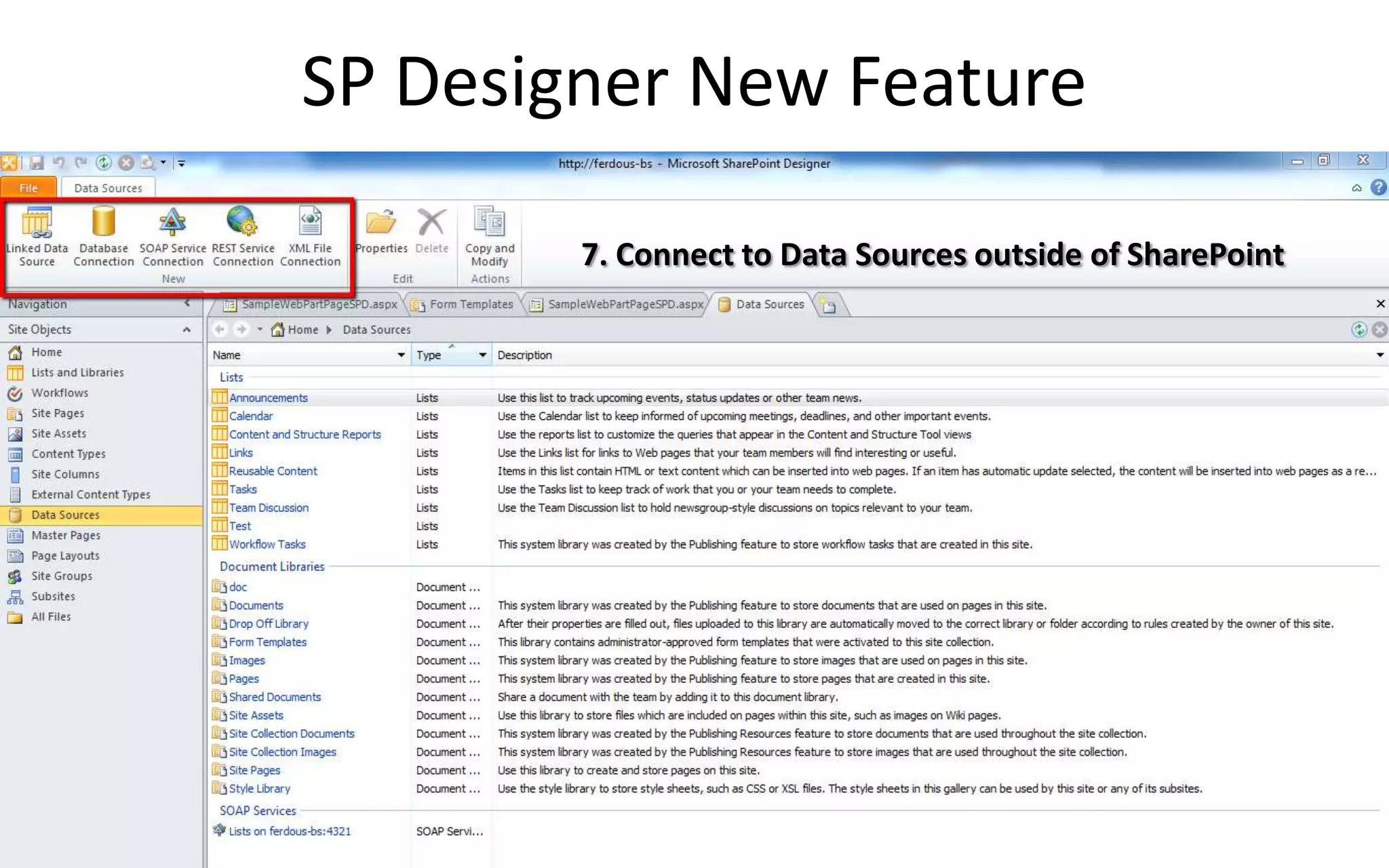 SP Designer New Feature

        7. Connect to Data Sources outside of SharePoint
 