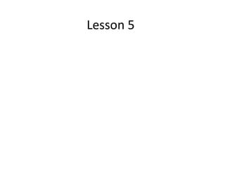 Lesson 5
 