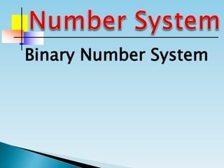 Binary Number System
 