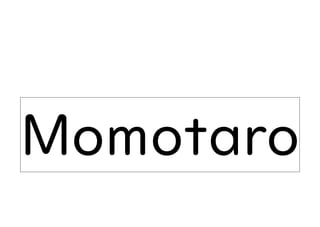 Momotaro
 