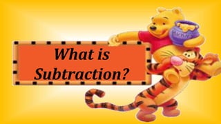 What is
Subtraction?
 