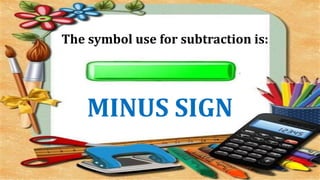 The symbol use for subtraction is:
MINUS SIGN
 