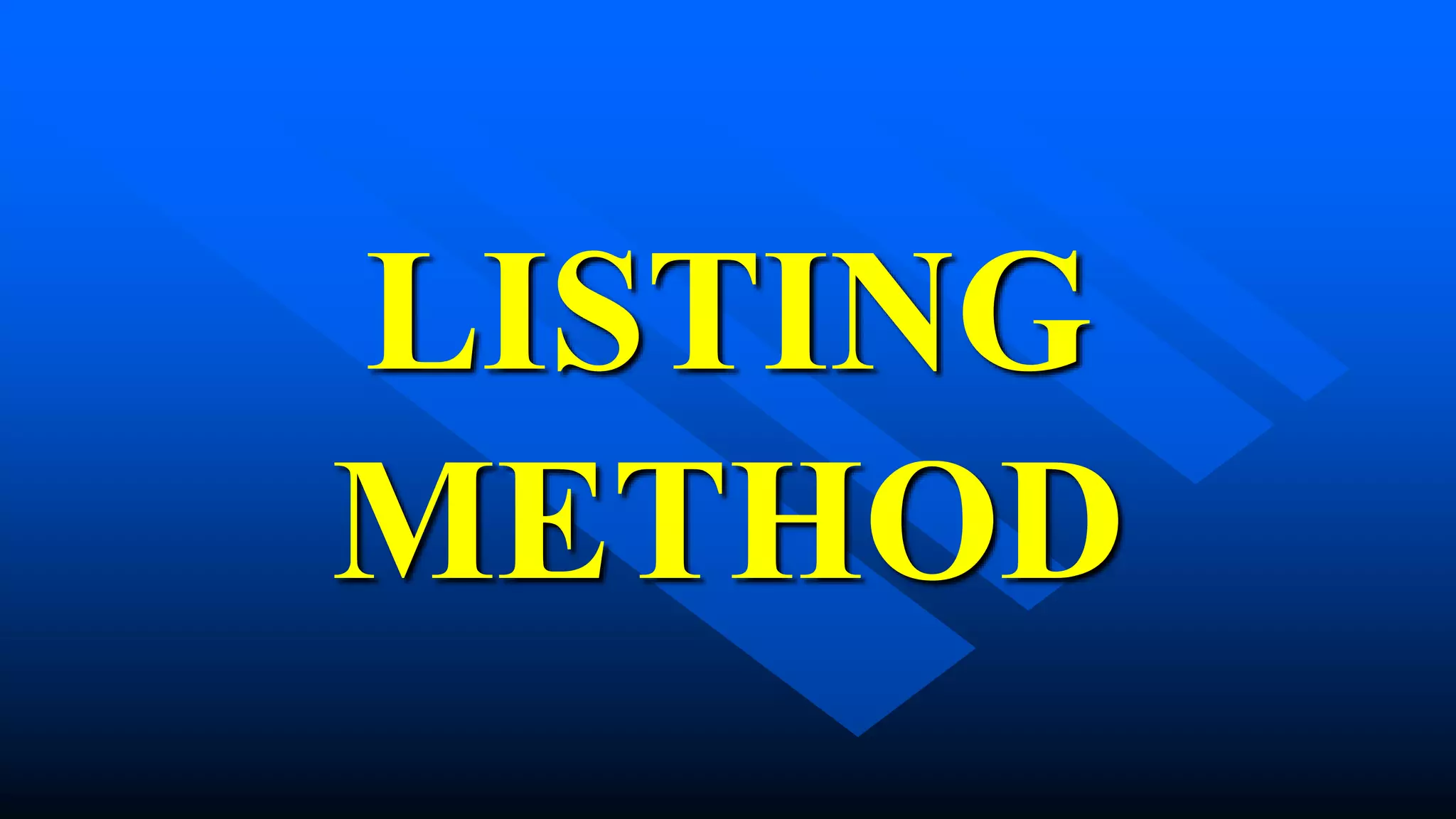 LISTING
METHOD
 