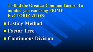 GREATEST COMMON FACTOR AND LEAST COMMON MULTIPLE | PPTX