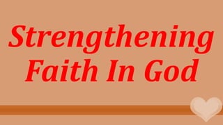 Strengthening
Faith In God
 