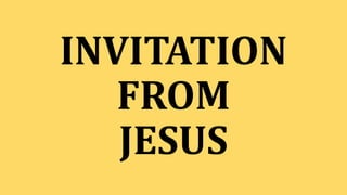 INVITATION
FROM
JESUS
 