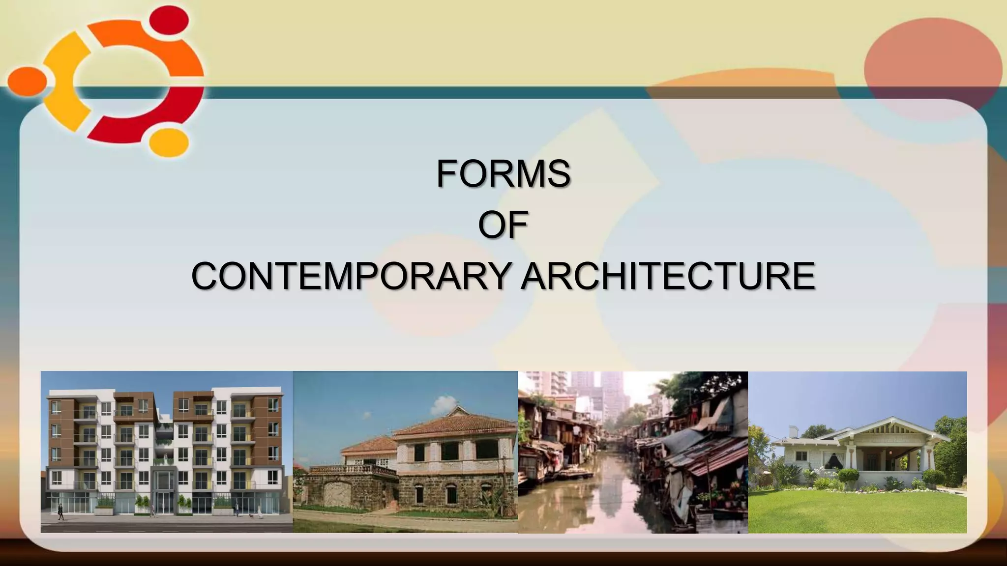FORMS
OF
CONTEMPORARY ARCHITECTURE
 