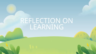 REFLECTION ON
LEARNING
 