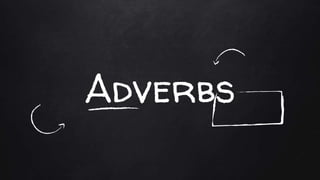 Adverbs
 