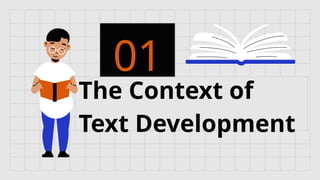 The Context of
Text Development
01
 