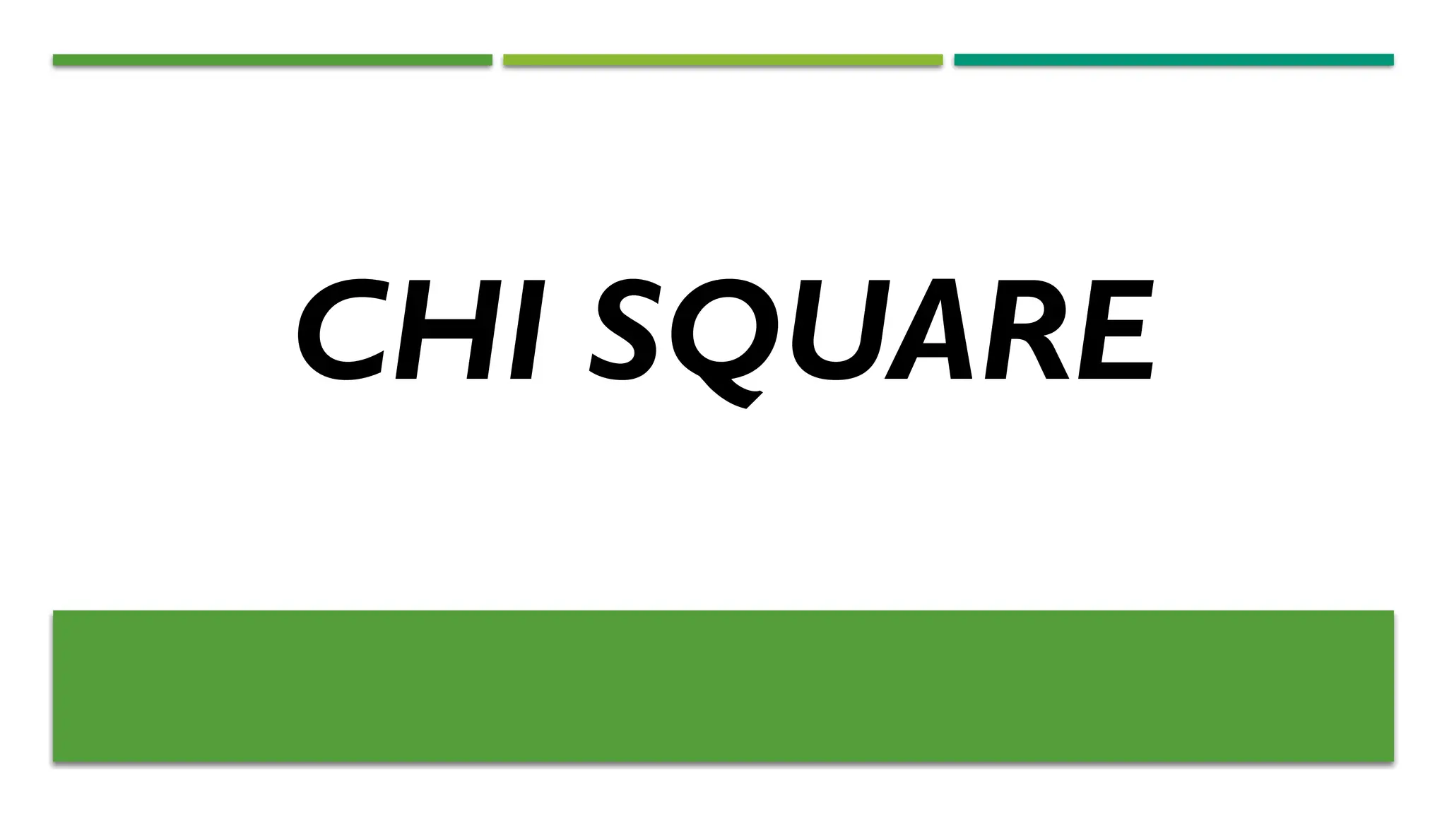 CHI SQUARE
 