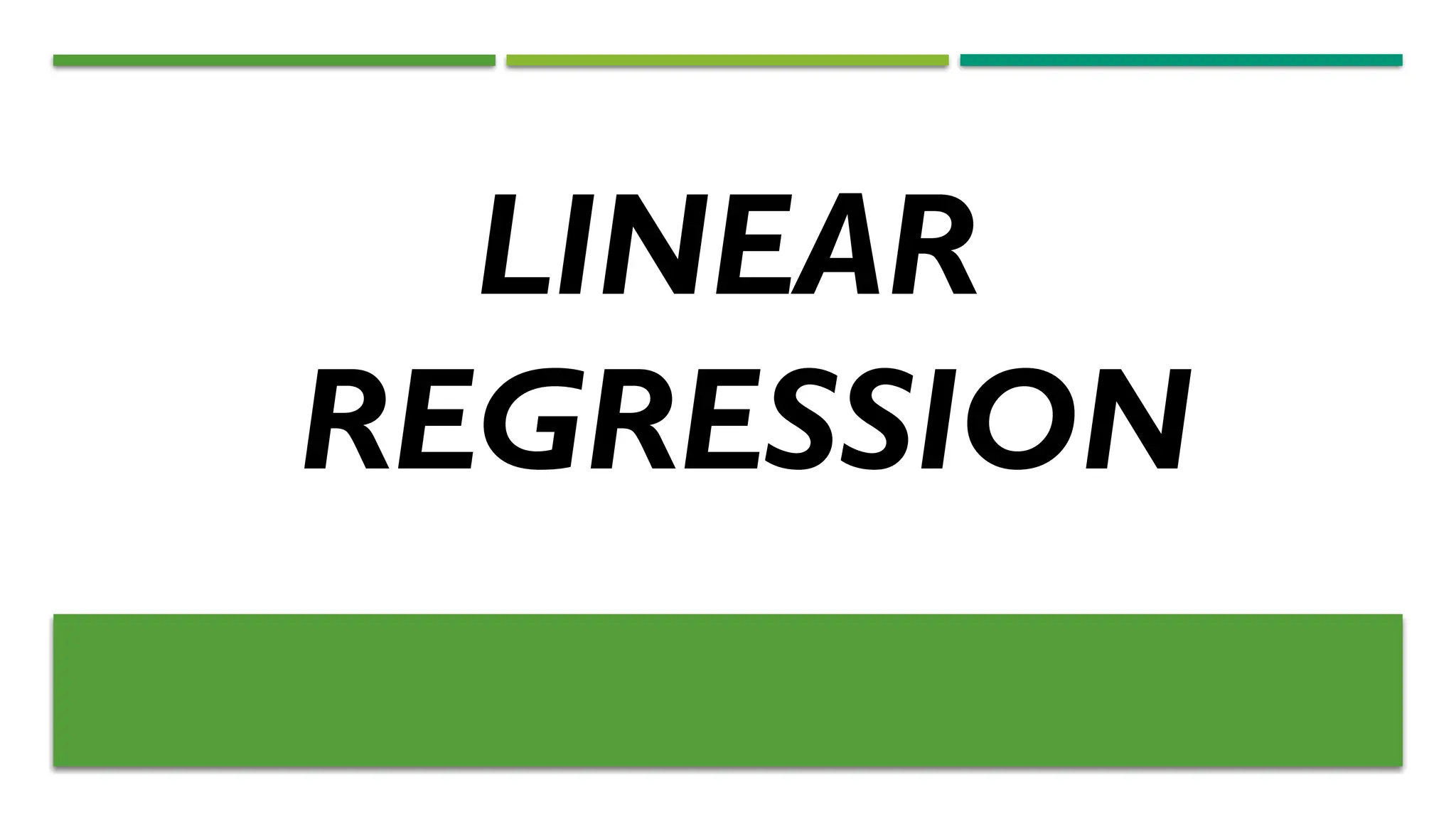 LINEAR
REGRESSION
 