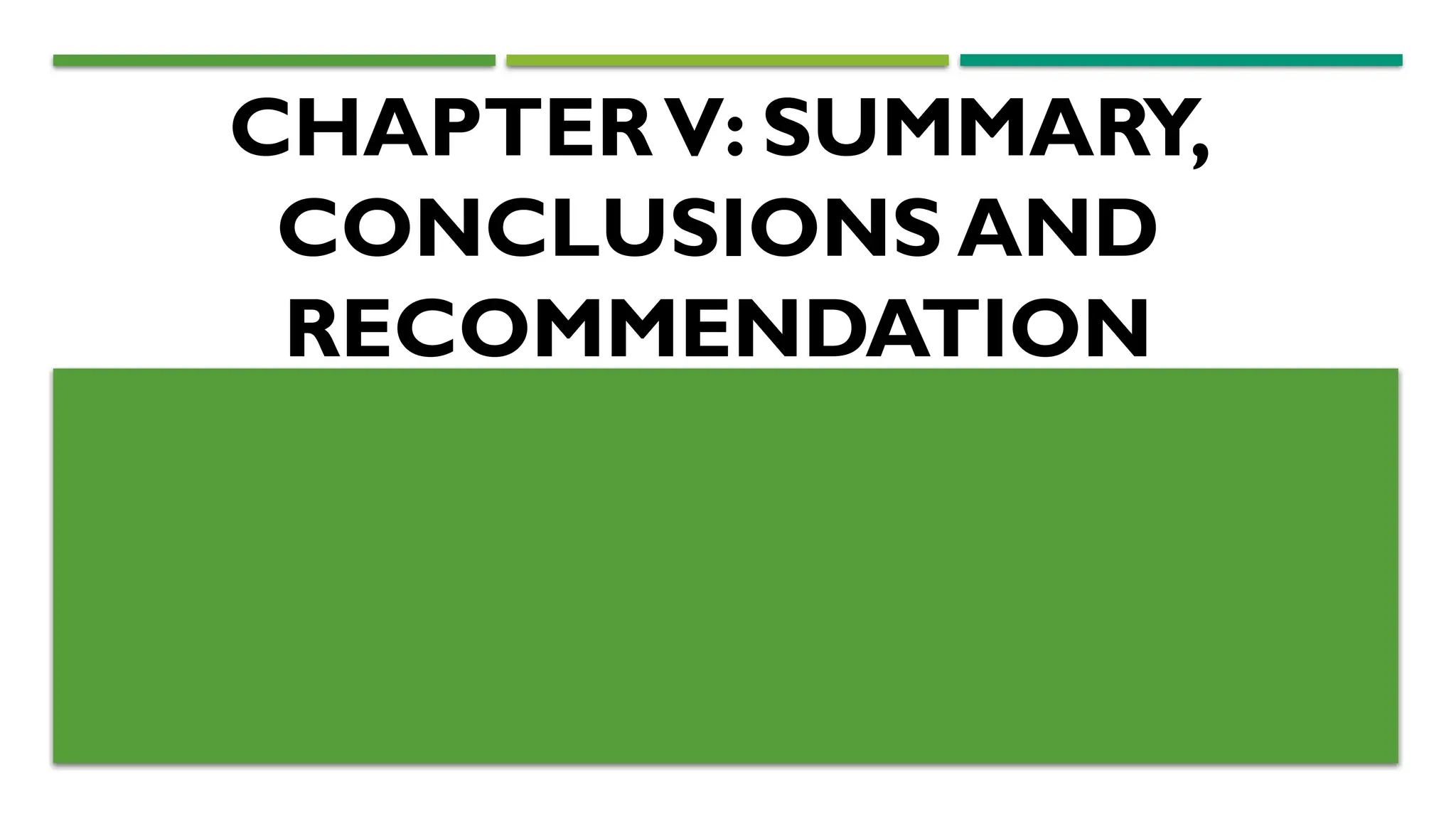 CHAPTERV: SUMMARY,
CONCLUSIONS AND
RECOMMENDATION
 
