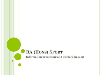 BA (HONS) SPORT
Information processing and memory in sport

 