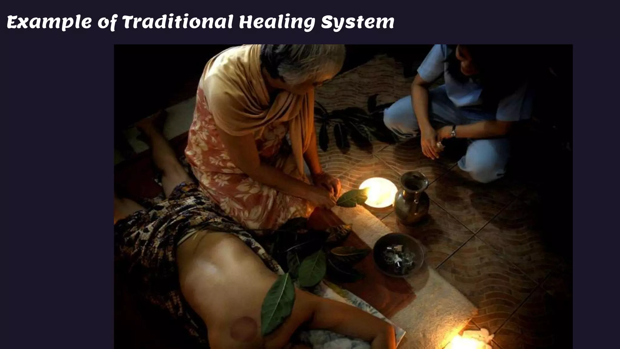 Example of Traditional Healing System
 