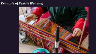 Example of Textile Weaving
 