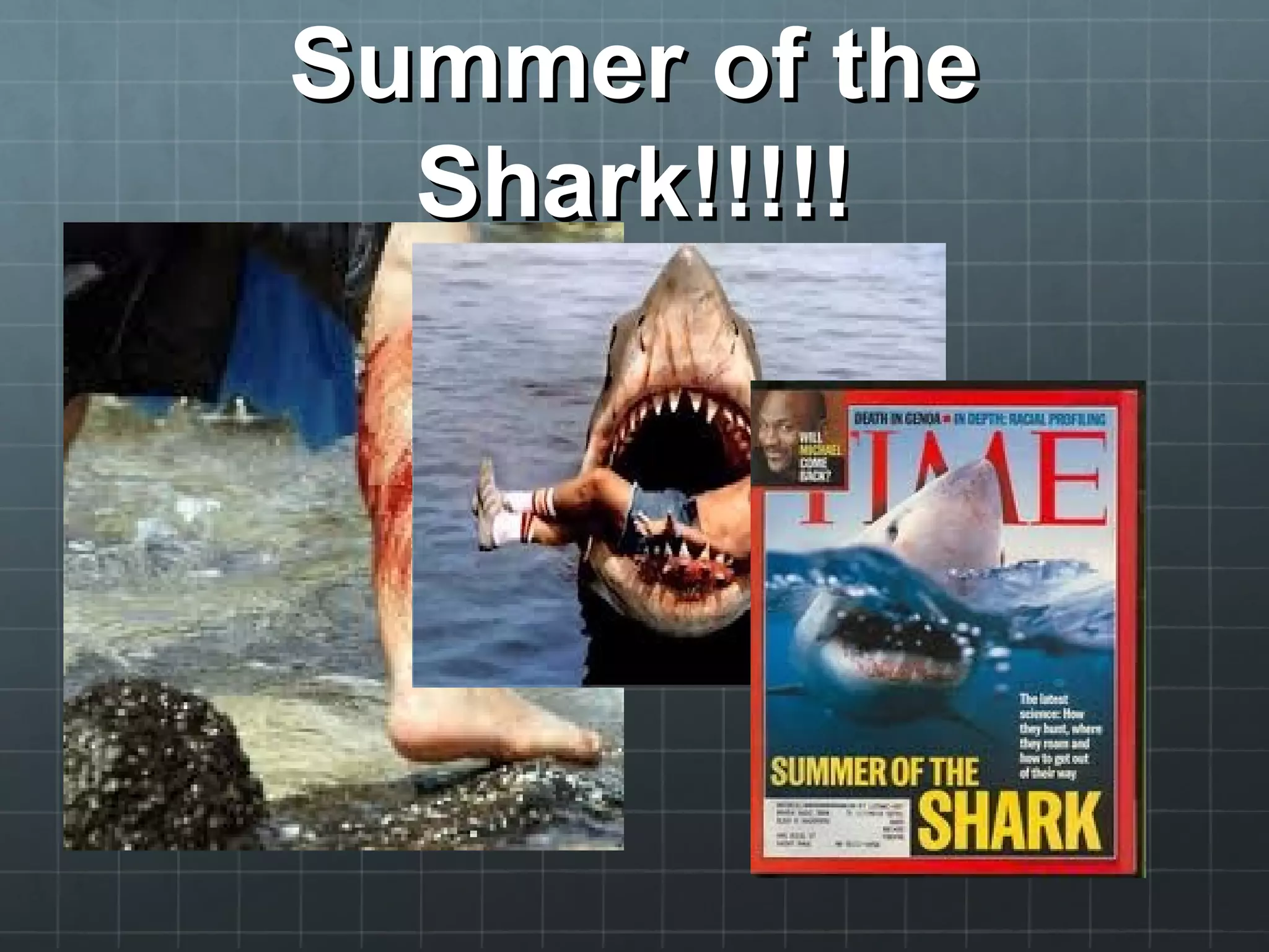 Summer of theSummer of the
Shark!!!!!Shark!!!!!
 