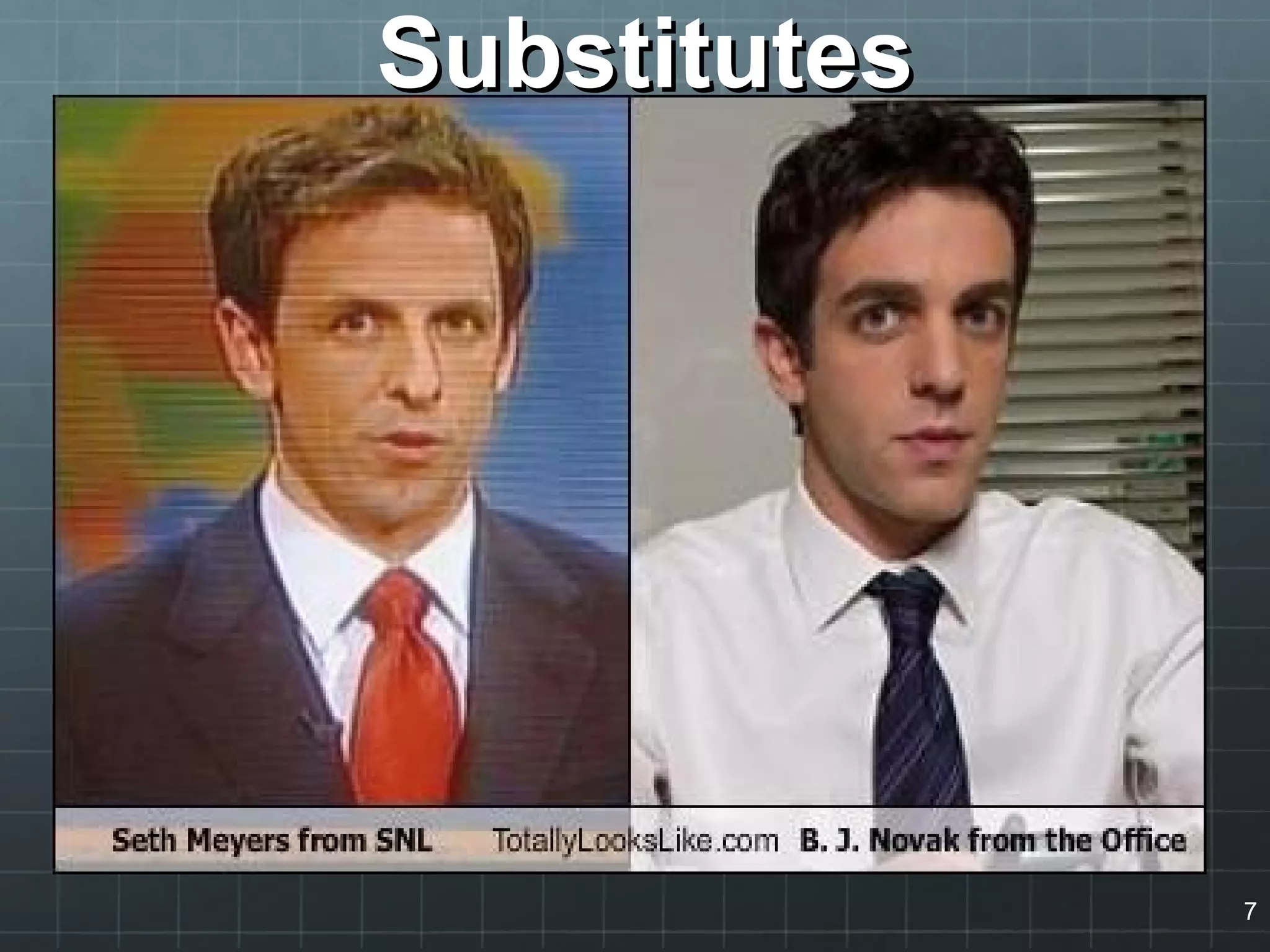 SubstitutesSubstitutes
7
 