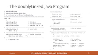 The doublyLinked.java Program
4/4/2021 PC-108 DATA STRUCTURE AND ALGORITHM 24
 