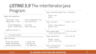 LISTING 5.9 The interIterator.java
Program
4/4/2021 PC-108 DATA STRUCTURE AND ALGORITHM 31
 