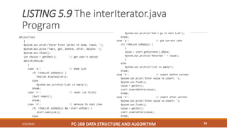 LISTING 5.9 The interIterator.java
Program
4/4/2021 PC-108 DATA STRUCTURE AND ALGORITHM 34
 