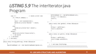 LISTING 5.9 The interIterator.java
Program
4/4/2021 PC-108 DATA STRUCTURE AND ALGORITHM 35
 