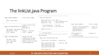 The linkList.java Program
4/4/2021 PC-108 DATA STRUCTURE AND ALGORITHM 4
 