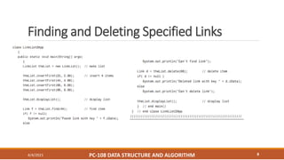 Finding and Deleting Specified Links
4/4/2021 PC-108 DATA STRUCTURE AND ALGORITHM 8
 