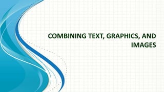 Combining Text Graphics And Example Lesson 5 Manipulating Text, Graphics, and Images | PPTX