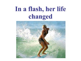 In a flash, her life changed 
