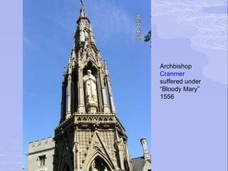 Archbishop
Cranmer
suffered under
“Bloody Mary”
1556
 