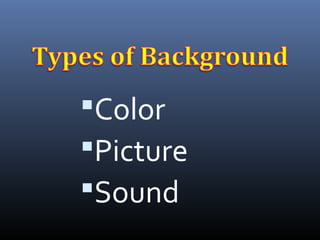 Color
Picture
Sound
 