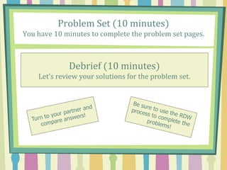 Problem Set (10 minutes)
You have 10 minutes to complete the problem set pages.
Debrief (10 minutes)
Let’s review your solutions for the problem set.
 