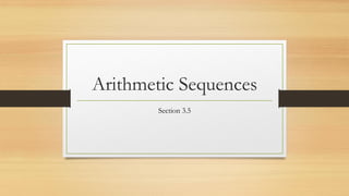 Arithmetic Sequences
Section 3.5
 