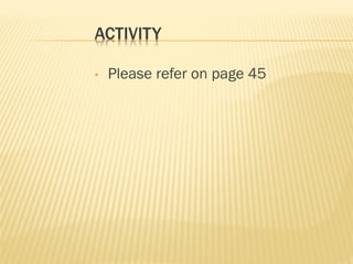 ACTIVITY
• Please refer on page 45
 