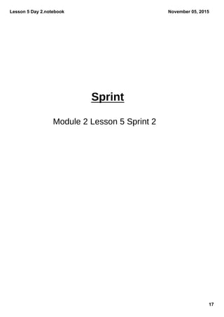 Lesson 5 Day 2.notebook
17
November 05, 2015
Module 2 Lesson 5 Sprint 2
Sprint
 