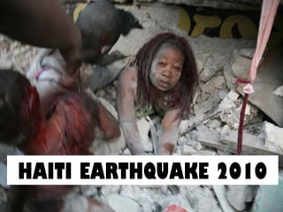 HAITI EARTHQUAKE 2010
 