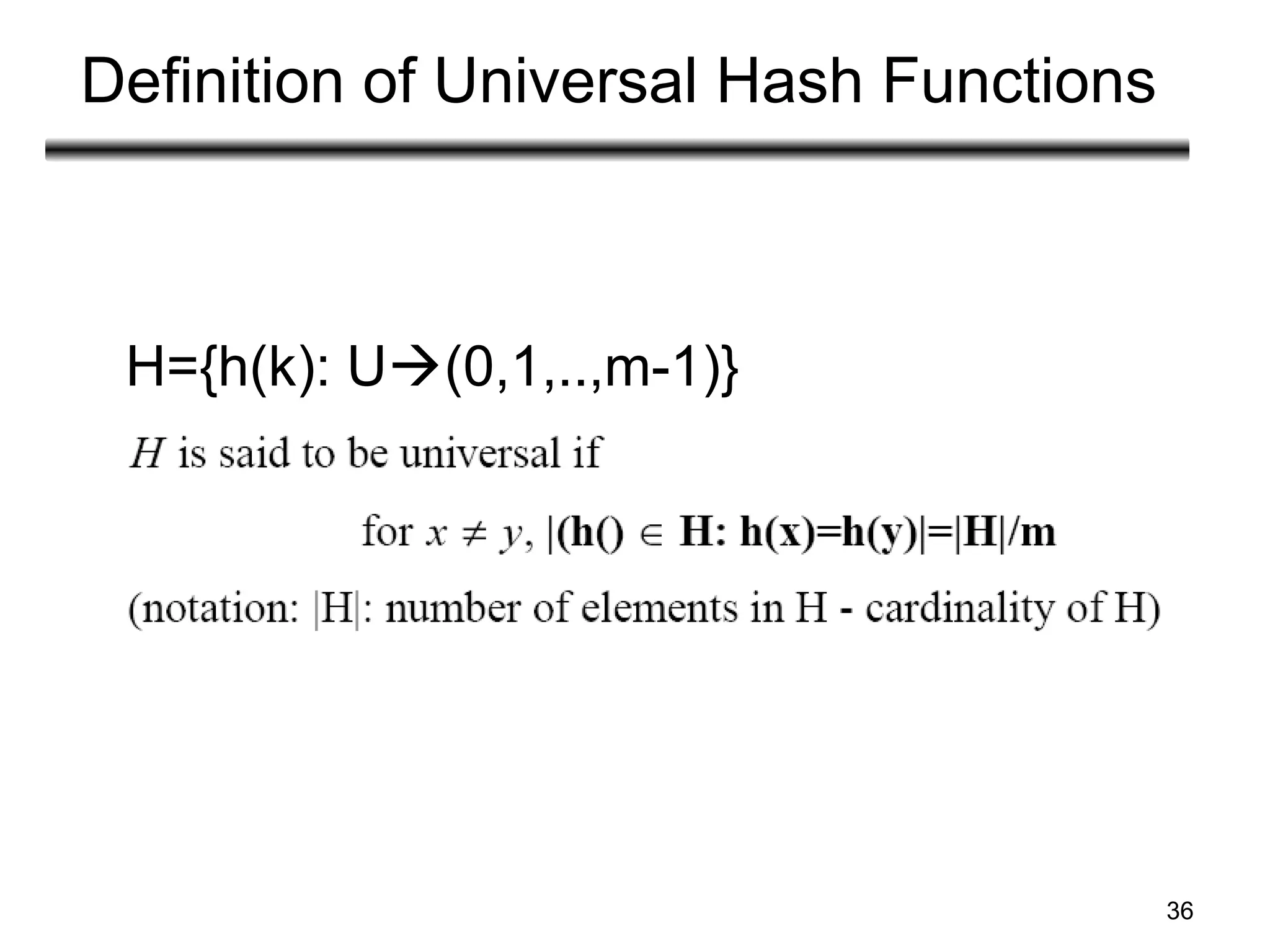 36
Definition of Universal Hash Functions
H={h(k): U(0,1,..,m-1)}
 