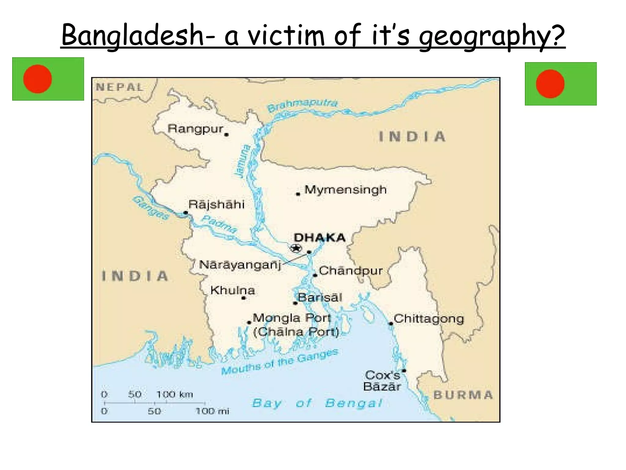 Bangladesh- a victim of it’s geography? 