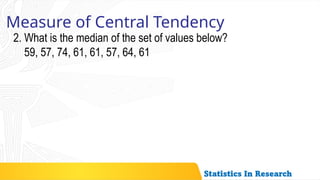 Xbite Tendency Lesson 5_Measures of Central tendency In Statistics for Research | PPTX