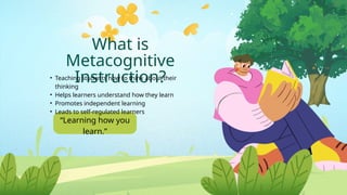 Enhancing Learning Through Metacognitive Instruction and Strategies | PPTX