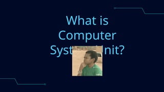 Computer System Unit Learning Teaching ICT: Lesson 5 Parts of the Computer.pptx