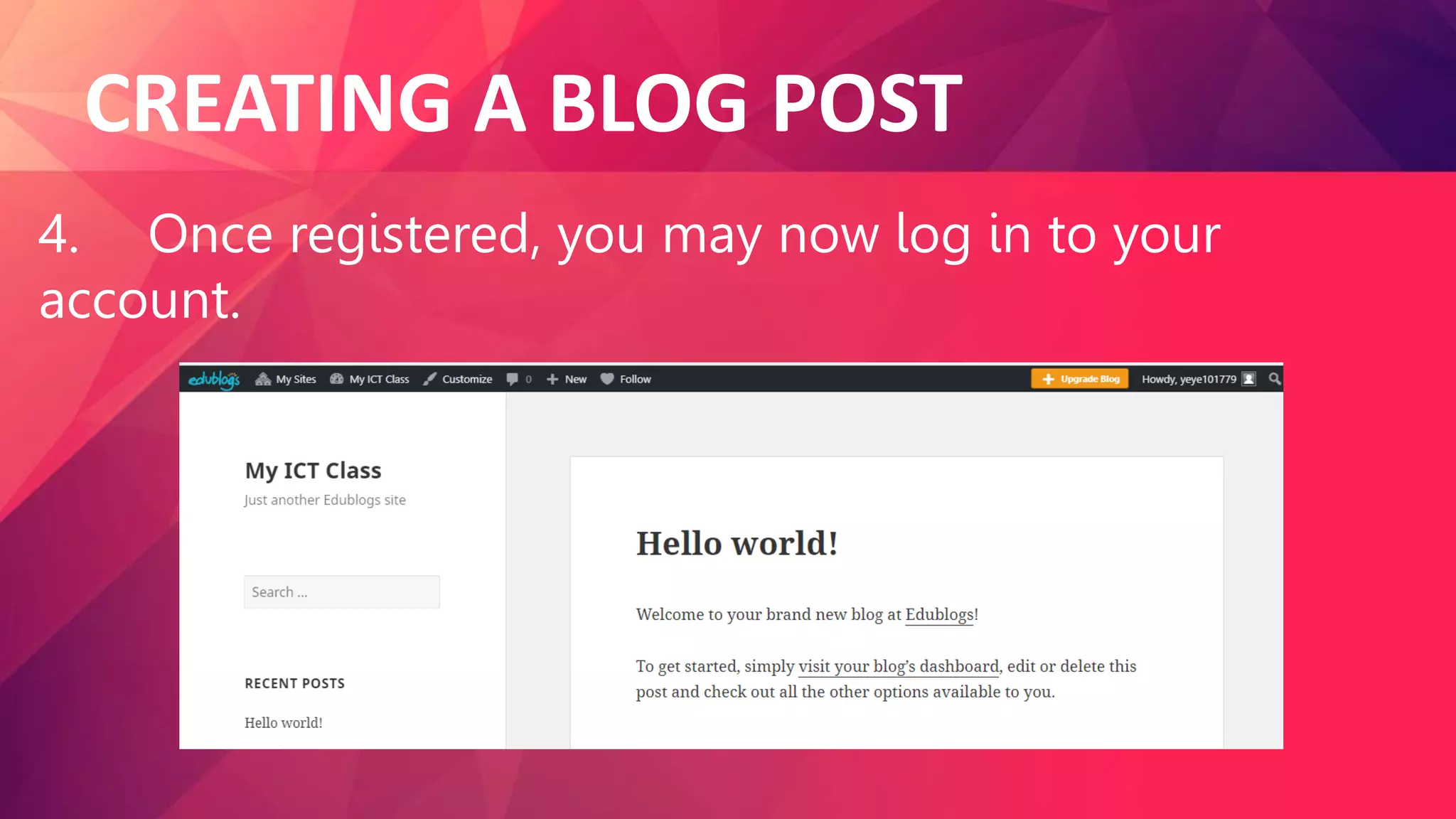 CREATING A BLOG POST
4. Once registered, you may now log in to your
account.
 