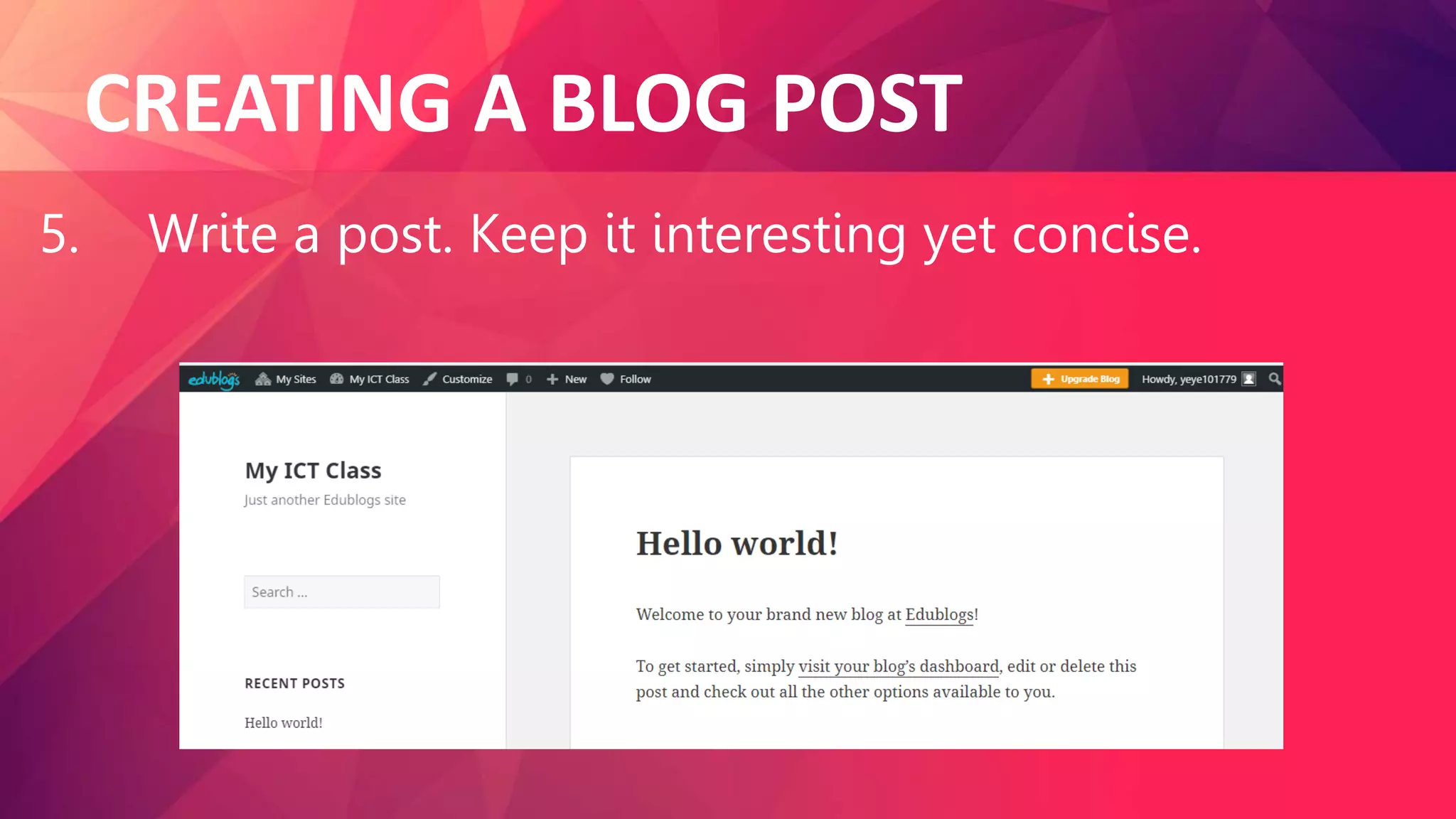 CREATING A BLOG POST
5. Write a post. Keep it interesting yet concise.
 