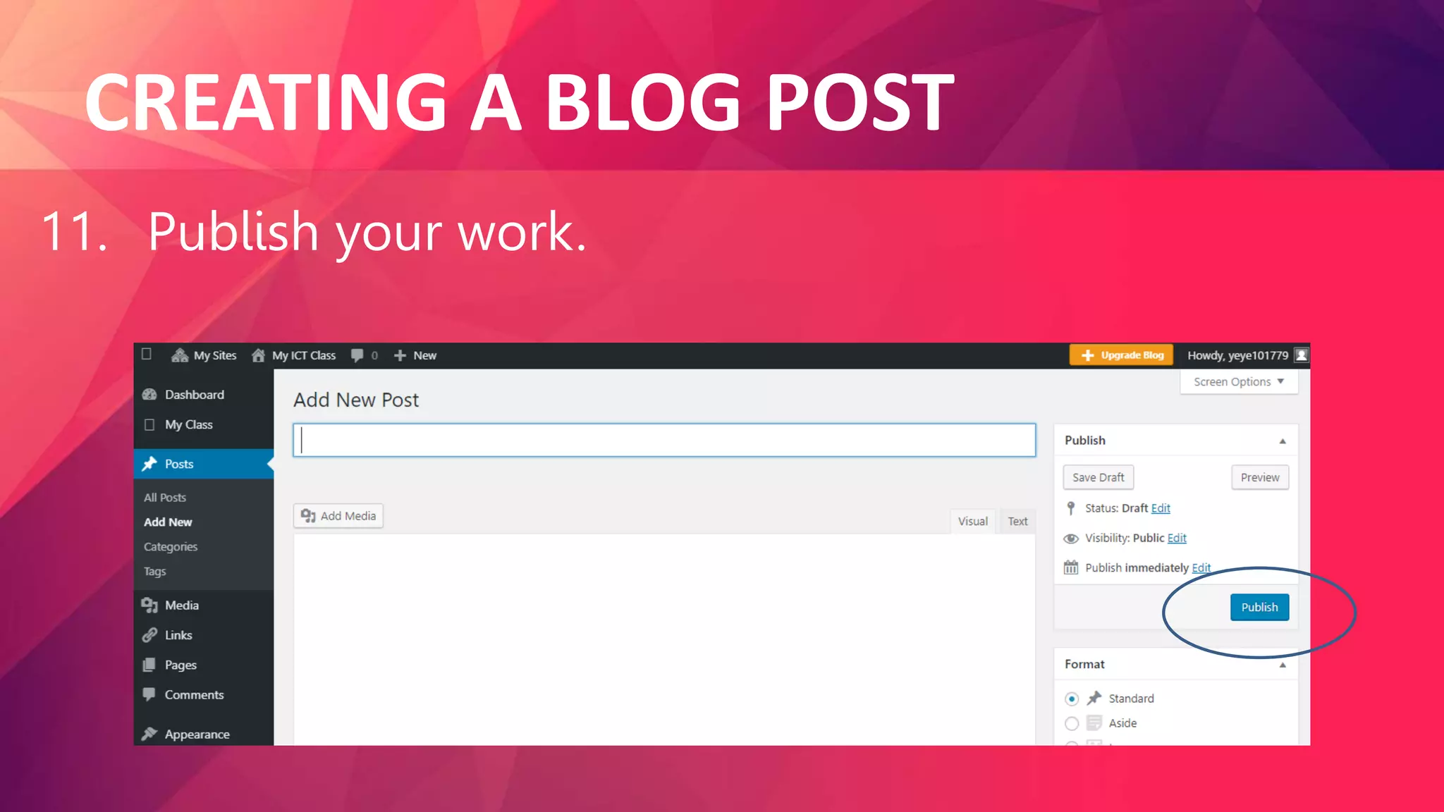 CREATING A BLOG POST
11. Publish your work.
 