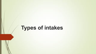 Types of intakes
 