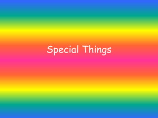 Special Things
 
